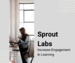 Sprout Labs - Increase Engagement in Learning