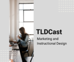 TLDCast: Marketing for Instructional Designers